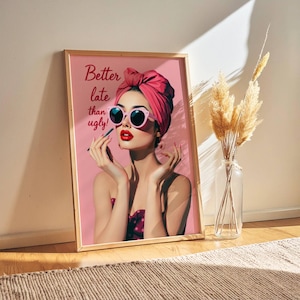 Bathroom Decor - Better Late Than Ugly Wall Art, Pink Girly Restroom Prints, Apartment Decor Digital Download
