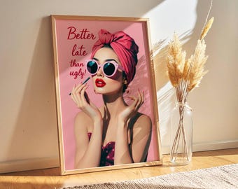 Bathroom Decor - Better Late Than Ugly Wall Art, Pink Girly Restroom Prints, Apartment Decor Digital Download