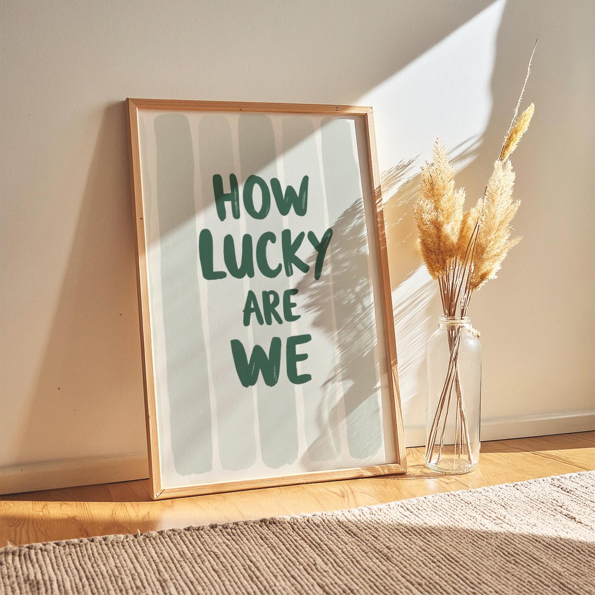 How Lucky Are We Print - Green Stripe Trendy Aesthetic Home Decor, Cute Positive Quote Physical Print