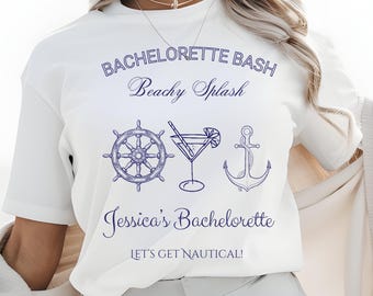 May include: White t-shirt with a blue graphic design that says "Bachelorette Bash Beachy Splash" with a ship's wheel, a cocktail glass, and an anchor. The text "Jessica's Bachelorette" and "Let's Get Nautical!" are also included in the design.