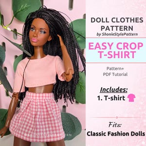 May include: A doll wearing a light pink short-sleeved crop t-shirt and a pink and white gingham skirt. The text reads: DOLL CLOTHES PATTERN by ShonieStylePattern, EASY CROP T-SHIRT, Pattern+ PDF Tutorial, Includes: 1. T-shirt, Fits: Classic Fashion Dolls.