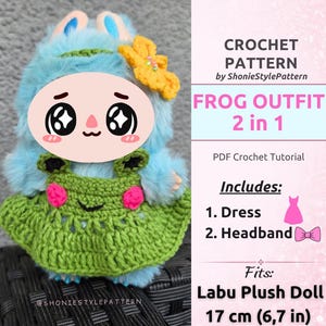 May include: A blue plush doll wearing a green crocheted frog-themed dress and a yellow flower accessory. The text reads: CROCHET PATTERN by ShonieStylePattern, FROG OUTFIT 2 in 1, PDF Crochet Tutorial, Includes: 1. Dress, 2. Headband, Fits: Labu Plush Doll 17 cm (6,7 in).