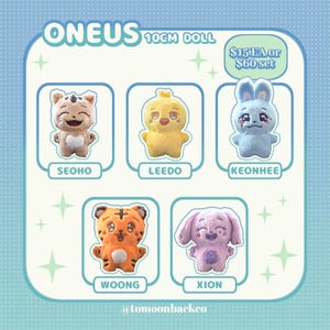 May include: A collection of five 10cm plush dolls labeled ONEUS. The dolls include a tan tiger-like figure named SEOHO, a yellow chick-like figure named LEEDO, a blue rabbit-like figure named KEONHEE, an orange tiger named WOONG, and a purple rabbit named XION.