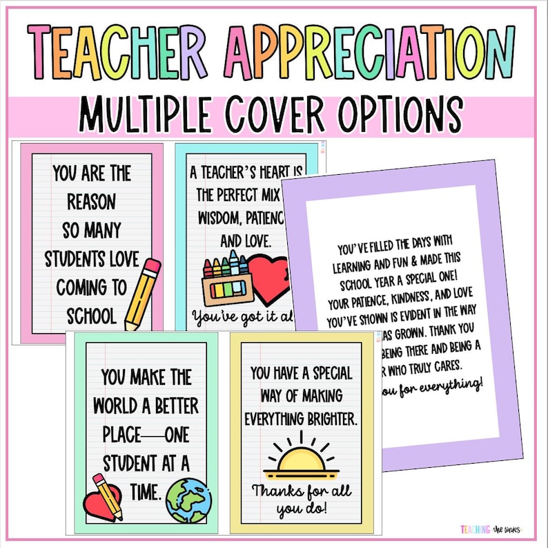 May include: Four different printable cards with colorful backgrounds and borders. Each card features a different message of appreciation for teachers. The messages include: "You are the reason so many students love coming to school", "You make the world a better place - one student at a time", "A teacher's heart is the perfect mix wisdom, patience and love. You've got it all", and "You've filled the days with learning and fun & made this school year a special one! Your patience, kindness, and love you've shown is evident in the way [students] have grown. Thank you for being there and being a teacher who truly cares. You for everything!"
