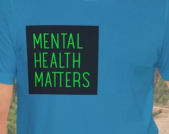 Mental Health Matters Unisex T-Shirt Awareness Tshirt Supportive T Shirt Inspirational Clothing Break The Stigma Talk About It Community