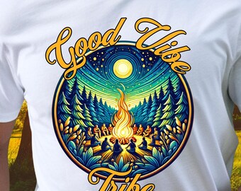 Good Vibe Tribe T-Shirt Campfire Tshirt Gift For Her Camping Enthusiast T Shirt Gift for Him Positive Energy Apparel Unisex Shirt