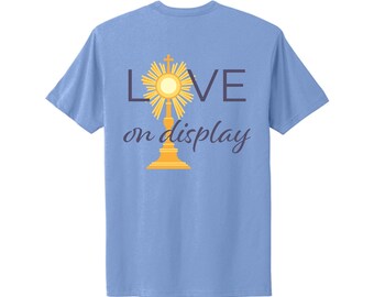 Catholic T Shirt | “Love on Display” Eucharistic Adoration Tee | IHS Christian Faith Shirt