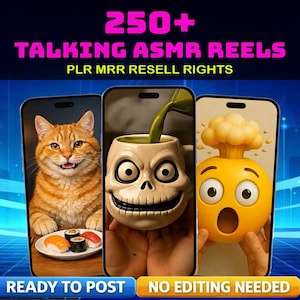 May include: Image promoting "250+ Talking ASMR Reels" with PLR MRR Resell Rights. Three phone screens display a smiling orange cat with sushi, a skull-shaped mug with green liquid, and a surprised emoji. Text at the bottom reads "Ready to Post" and "No Editing Needed."