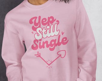 Funny "Yep, Still Single" Valentine's Day Sweater PNG, Girly Preppy PNG, Trendy Valentine's Day PNG, Single Girls, Digital Download