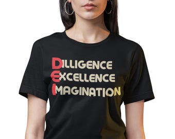 DEI Shirt: Diligence Excellence Imagination Graphic Tee