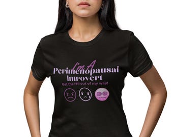 Menopause Introvert T-Shirt: Sassy Hormonal Mood Swing Apparel
