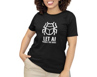 AI Handle Bugs T-Shirt: Funny Software Engineer Coder Gift