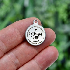 Clothed with Compassion Kindness Humility Gentleness & Patience Colossians 3:12  Custom Laser Engraved Stainless Steel Charm CC544