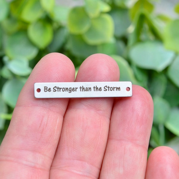 Be Stronger than the Storm Custom Laser Engraved Stainless Steel Connector Charm CC870