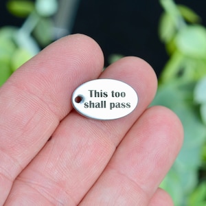 This too shall pass Custom Laser Engraved  Stainless Steel Charm CC756