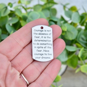 Courage is not the absence of fear, it is the determination..., Custom Laser Engraved Stainless Steel Dog Tag CC898