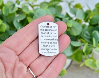 Courage is not the absence of fear, it is the determination..., Custom Laser Engraved Stainless Steel Dog Tag CC898