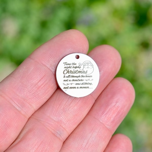 Twas the night before Christmas & all through the house not a creature was stirring not even a mouse, Laser Engraved  Steel Charm CC731