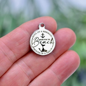 Made for the Beach, Soul of Mermaid, Mouth of a Sailor, Custom Laser Engraved Stainless Steel Charm CC162