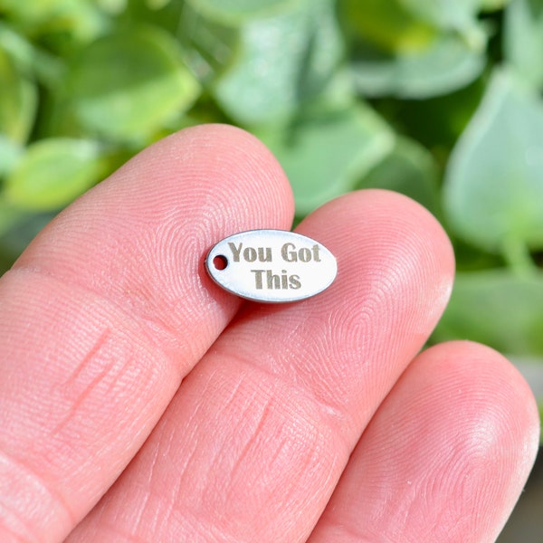 You Got This  Custom Laser Engraved Stainless Steel Tiny Oval Charm CC216