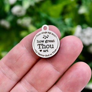 Then sings my soul, my Savior God to Thee  how great THOU art, Custom Laser Engraved Stainless Steel Charm CC1621