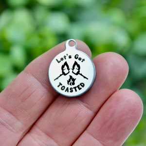 Let's Get Toasted, Camping Custom Laser Engraved Stainless Steel Charm CC125