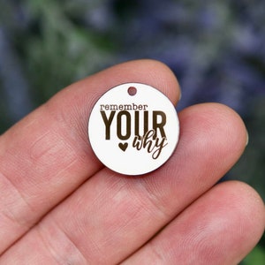 Remember Your why Custom Laser Engraved Charm CC1453