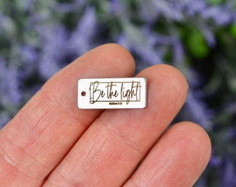 Be the light Matthew 5:16, Custom Laser Engraved Stainless Steel Rectangle Charm CC1375