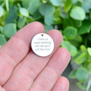 Memorial Engraved Dad Charm, Stainless Steel Remembrance Jewelry, I have an angel watching over me and I call him Dad Sympathy Gift CC256