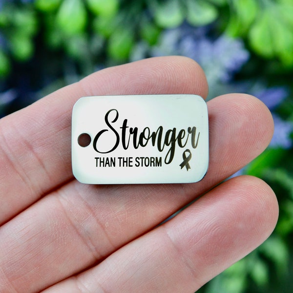 Stronger Than The Storm, Custom Laser Engraved  Stainless Steel Charm CC925