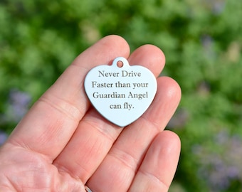 Never Drive Faster than your Guardian Angel can fly. Custom Laser Engraved 32mm  Large Stainless Steel Heart Charm CC921