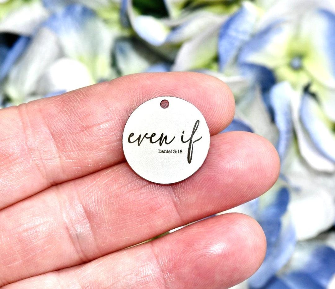 Even If Daniel 3:18 Custom Laser Engraved Stainless Steel Charm CC1549 ...