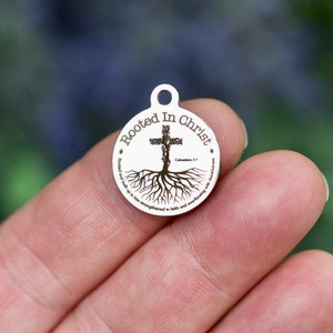 Rooted in Christ Colossian 2:7 Bible Verse, Custom Laser Engraved Stainless Steel Charm CC1466