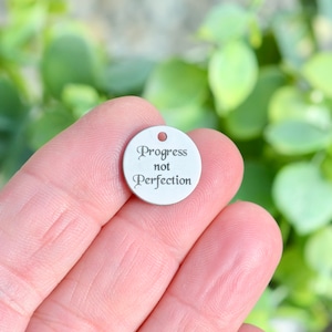 Progress not Perfection , Custom Engraved  15mm Stainless Steel Charm CC589