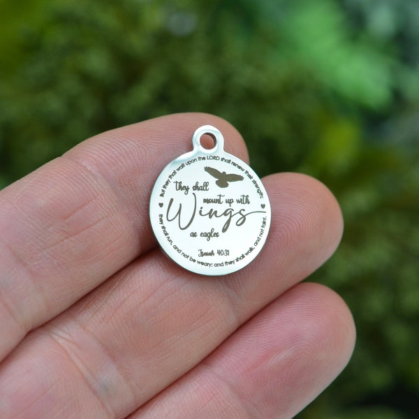 They shall mount up with Wings as eagles, Isaiah 40:31, Bible Verse, Custom Laser Engraved Stainless Steel Charm CC1165