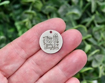 This HOUSE runs on Love & Laughter Custom Laser Engraved Stainless Steel Charm CC1538