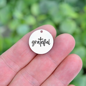 Grateful, Laser Engraved Custom Charm CC693