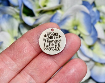 This Girl will Change the World, Custom Laser Engraved Stainless Steel Charm CC1550