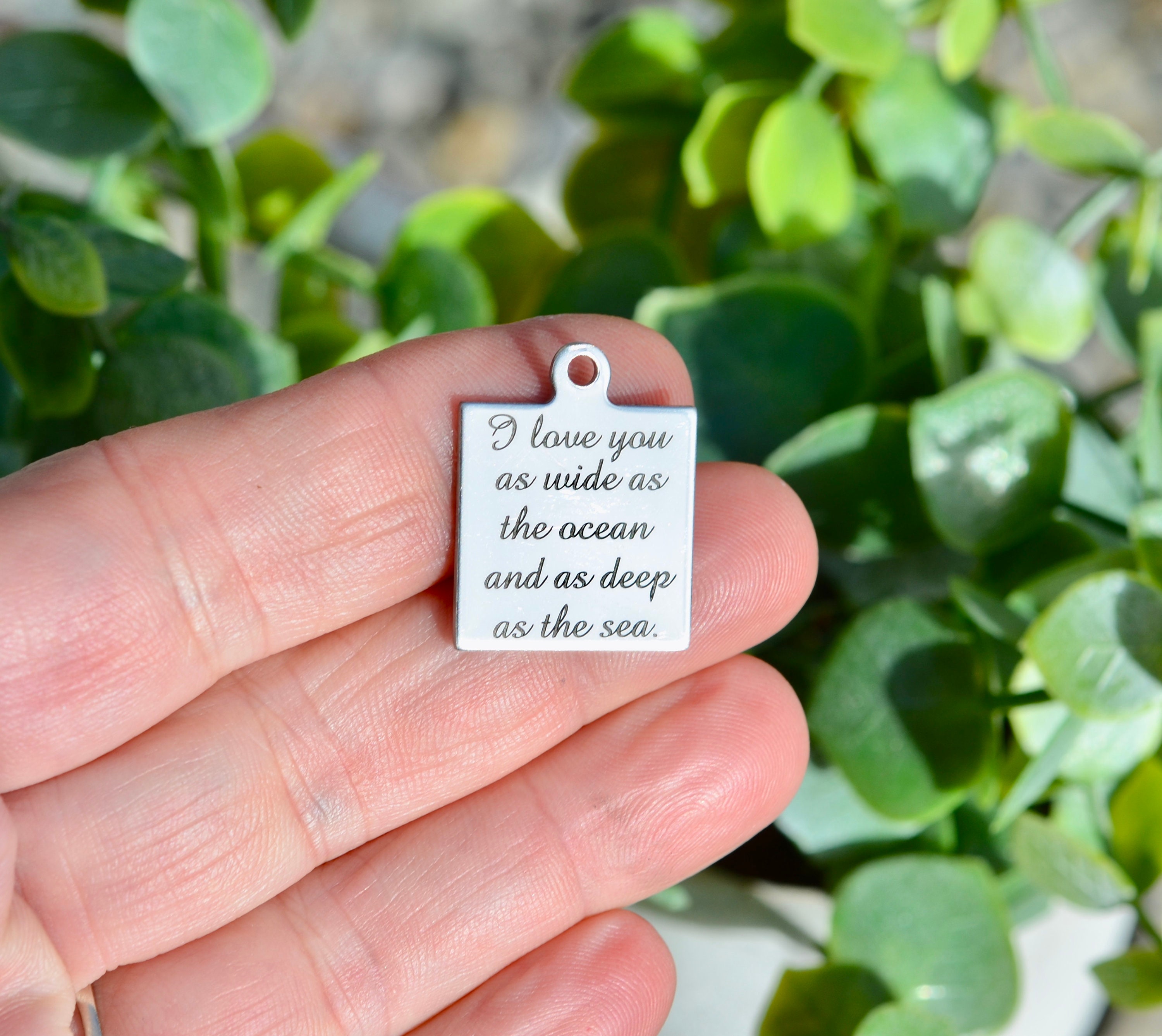 I love you as wide as the ocean Custom Laser Engraved Stainless Steel Charm CC70