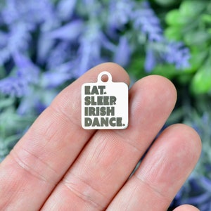 Eat Sleep Irish Dance Custom Laser Engraved Stainless Steel Charm CC1335