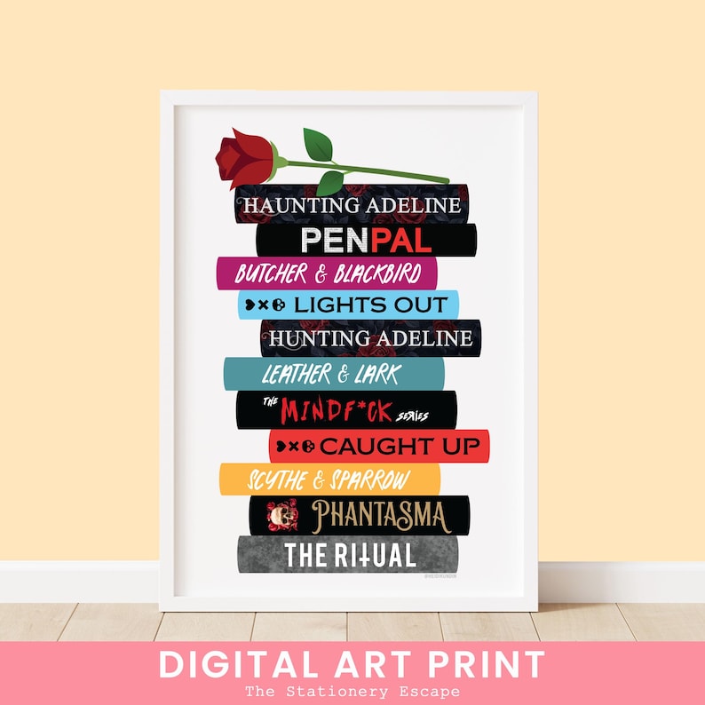May include: A digital art print featuring a stack of books with titles like "Haunting Adeline", "Penpal", "Butcher & Blackbird", "Lights Out", "Hunting Adeline", "Leather & Lark", "The Mindf*ck Series", "Caught Up", "Scythe & Sparrow", "Phantasma", and "The Ritual". A red rose is on top of the stack of books.