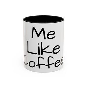 Accent Coffee Mug (11, 15oz) &quot;Me Like Coffee&quot;