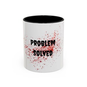 Accent Coffee Mug (11, 15oz) &quot;Problem Solved&quot;