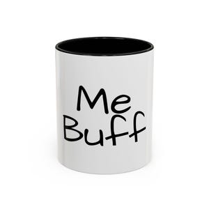 Accent Coffee Mug (11, 15oz) &quot;Me Buff&quot;