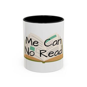 Accent Coffee Mug (11, 15oz) &quot;Me Can No Read&quot;