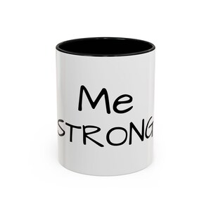 Accent Coffee Mug (11, 15oz) &quot;Me STRONG&quot;