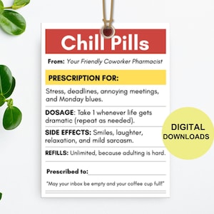 May include: A white tag with the text "Chill Pills" in red. The tag includes a prescription for stress, deadlines, and Monday blues. It also lists dosage, side effects, and refills. A yellow circle with "DIGITAL DOWNLOADS" is on the right.