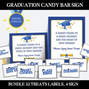 May include: A blue and gold graduation candy bar sign with the text "A sweet finish to a great journey and the start of new dreams. Please enjoy some treats."  There are 32 printable treat labels with various graduation themes, such as "Skittles of Achievement", "Victory", "Smart Cookies", and "Class Rings".