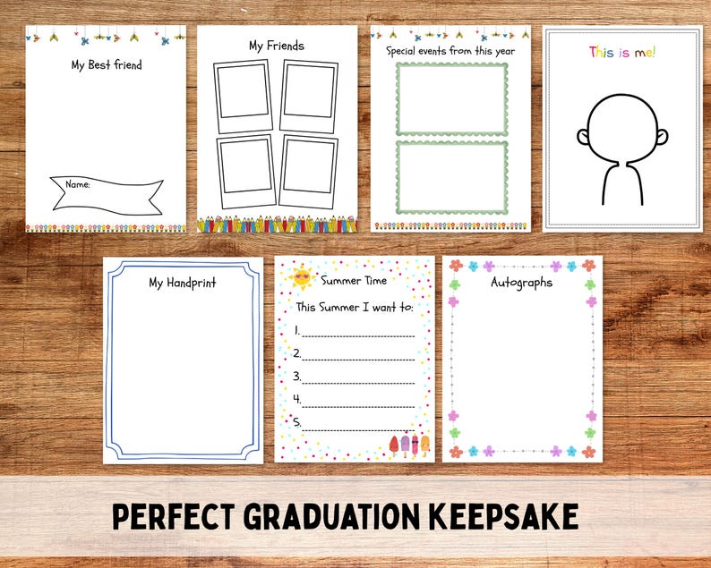 May include: A collection of white paper pages with colorful borders and text, including "My Best Friend," "My Friends," and "This is me!" The pages are arranged on a wooden surface, with the text "PERFECT GRADUATION KEEPSAKE" at the bottom.
