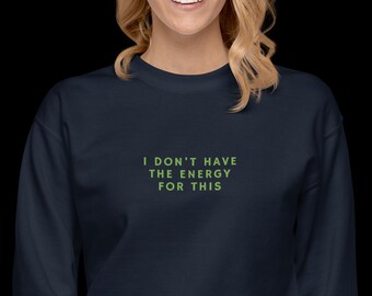 Embroidered Sarcastic Sweatshirt: Funny Gift for Exhausted Friend